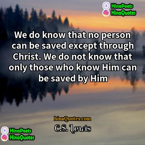 CS Lewis Quotes | We do know that no person can